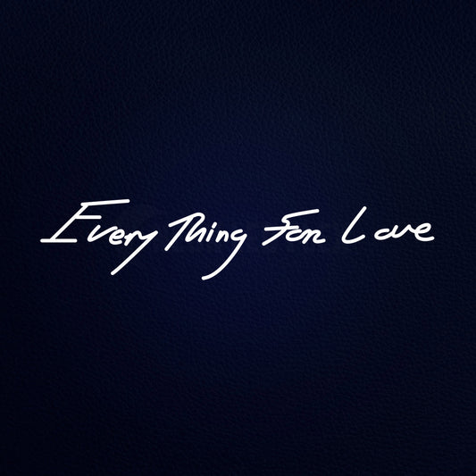 Every Thing For Love Neon Flex Sign