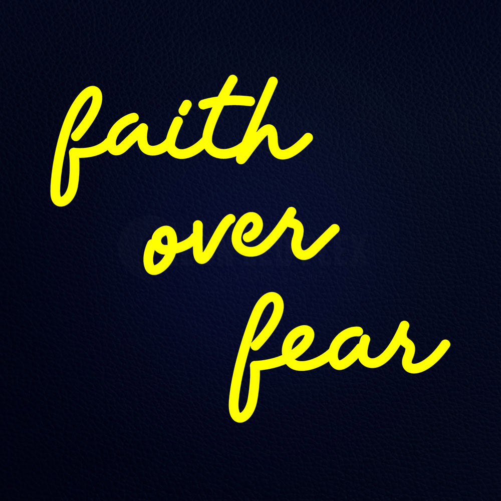 Faith Over Fear Real Neon Flex Sign