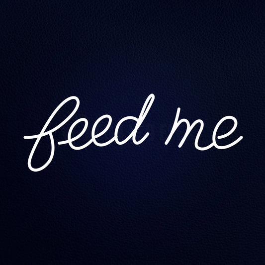 Feed Me Neon Flex Sign