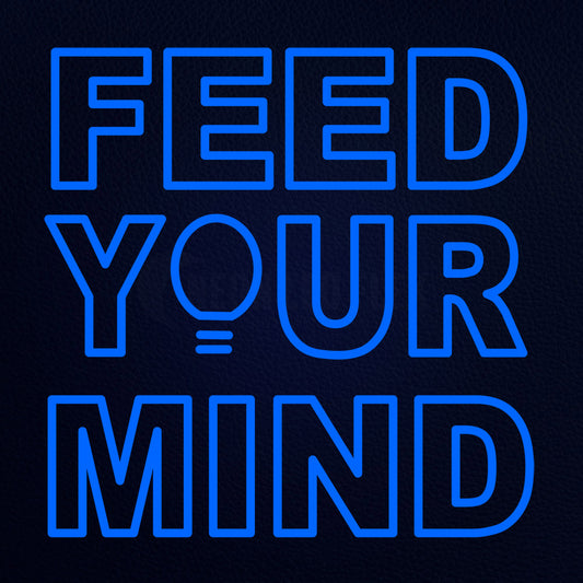 Feed Your Mind Neon Flex Sign