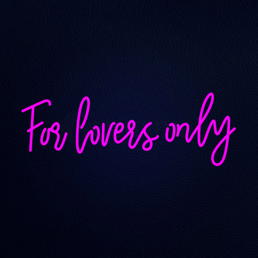 For Lovers Only Neon Flex Sign