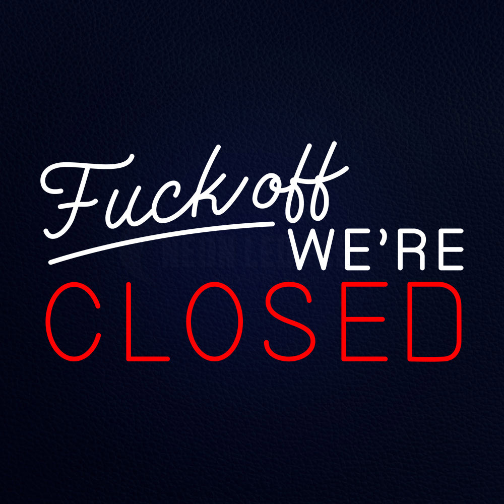 Fuck Off We Re Closed Neon Flex Sign