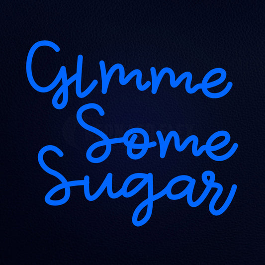 Gimme Some Sugar Neon Flex Sign