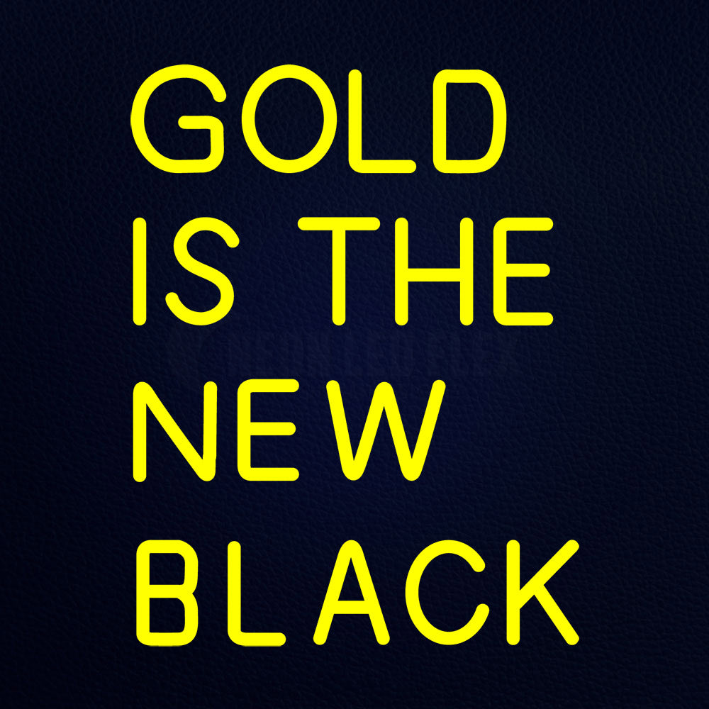 Gold Is The New Black Neon Flex Sign