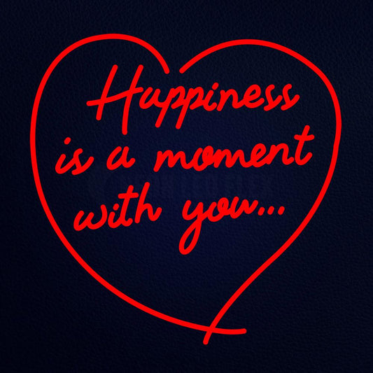 Happiness is a Moment With You Neon Flex Sign