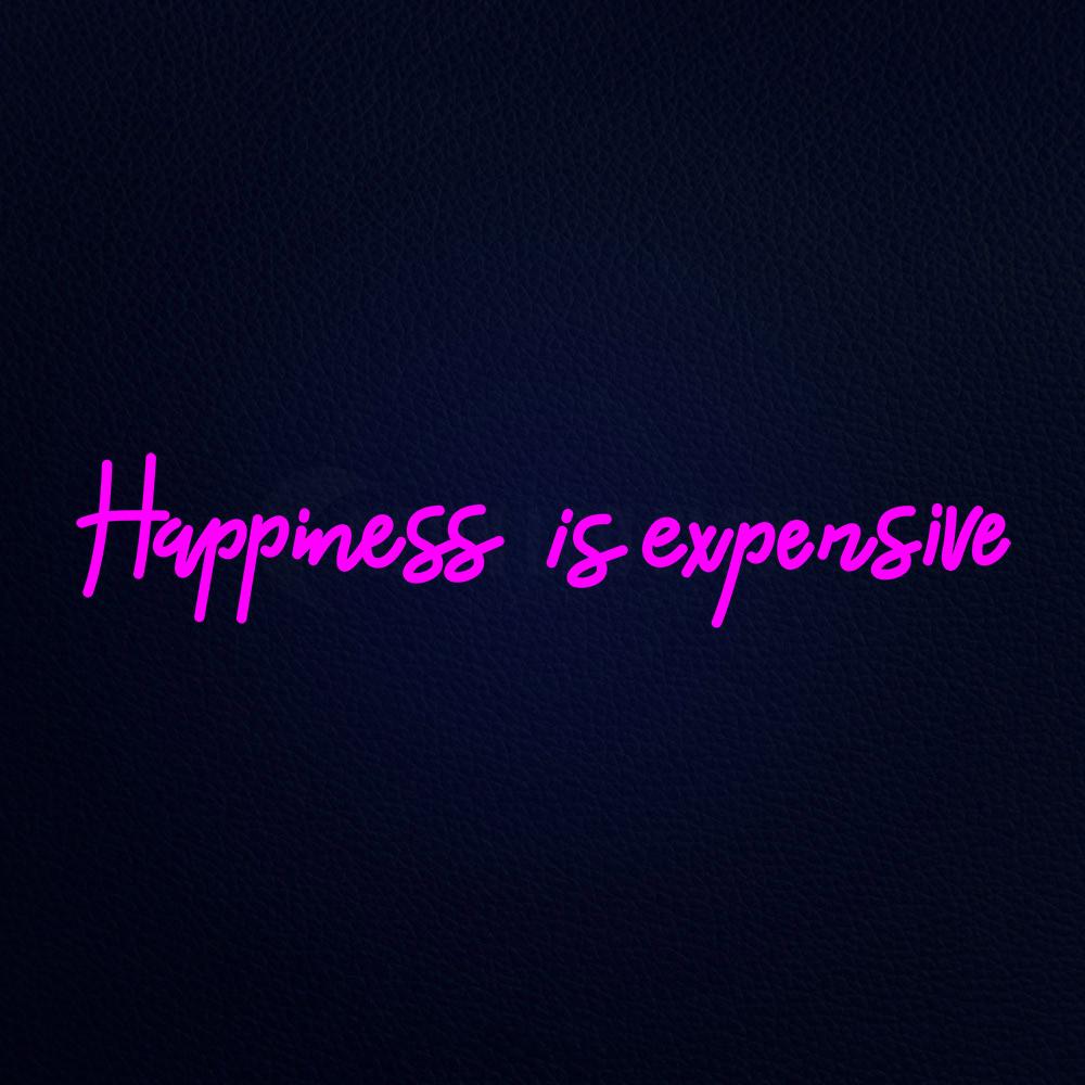 Happiness is Expensive Neon Flex Sign