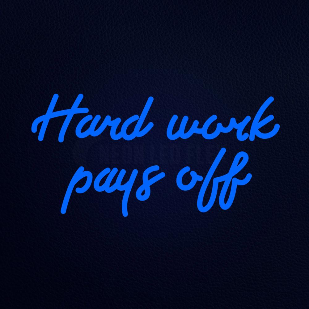 Hard Work Pays Off Neon Flex Sign