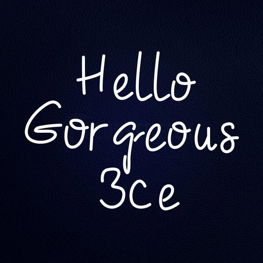 Hello Gorgeous 3ce Neon Flex Sign