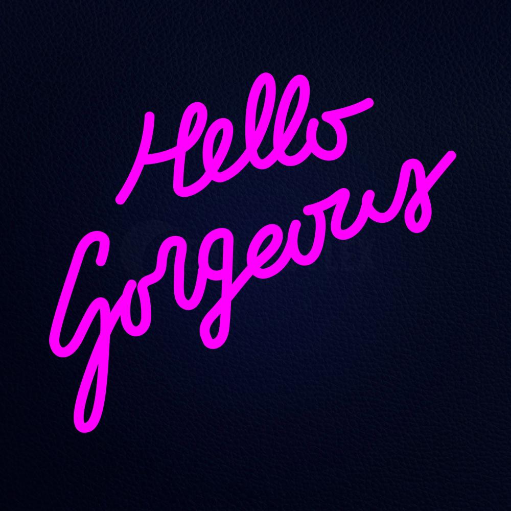 Hello Gorgeous Neon Flex Sign