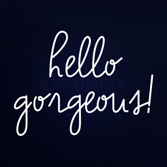 Hello Gorgeous Neon Flex Sign