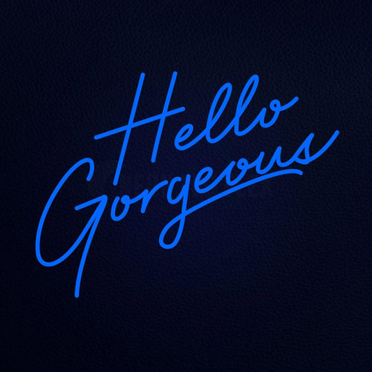 Hello Gorgeous Neon Flex Sign