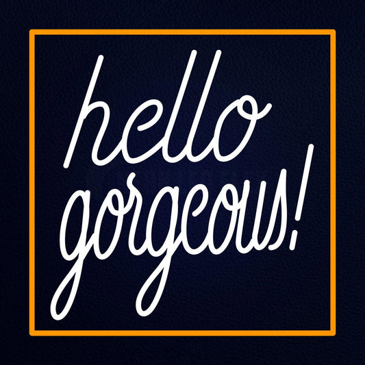 Hello Gorgeous With Orange Border Neon Flex Sign