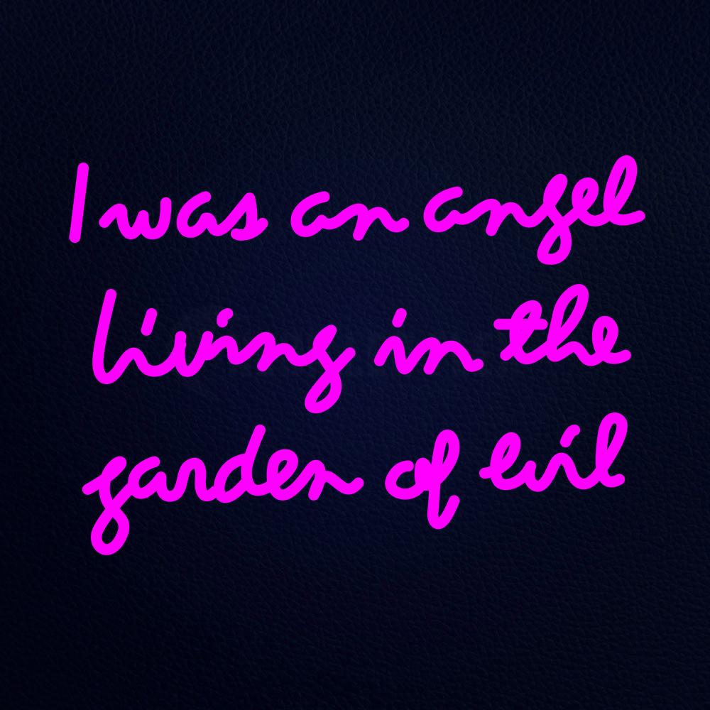 I Was an Angel Living in Garden of Evil Neon Flex Sign