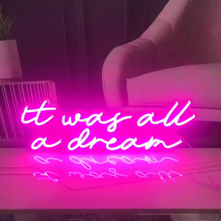 It Was All A Dream Neon Sign