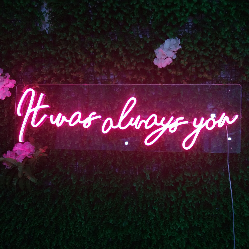 It Was Always You Neon Sign