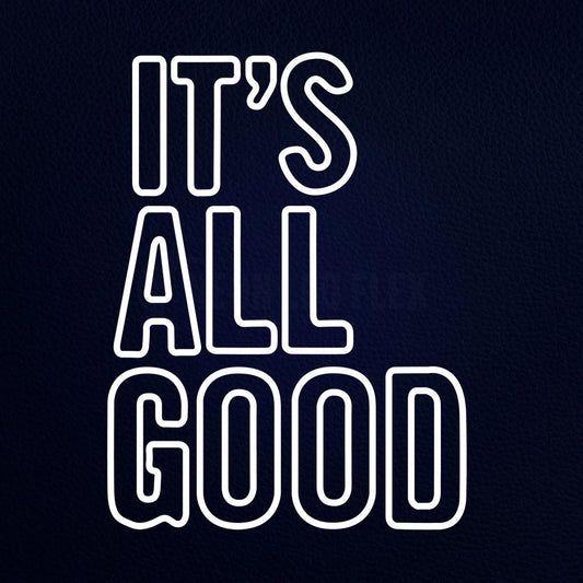 Its All Good Neon Flex Sign