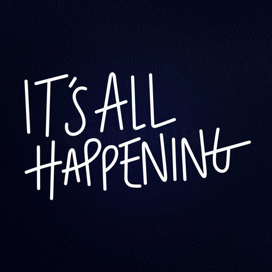 Its All Happening Neon Flex Sign