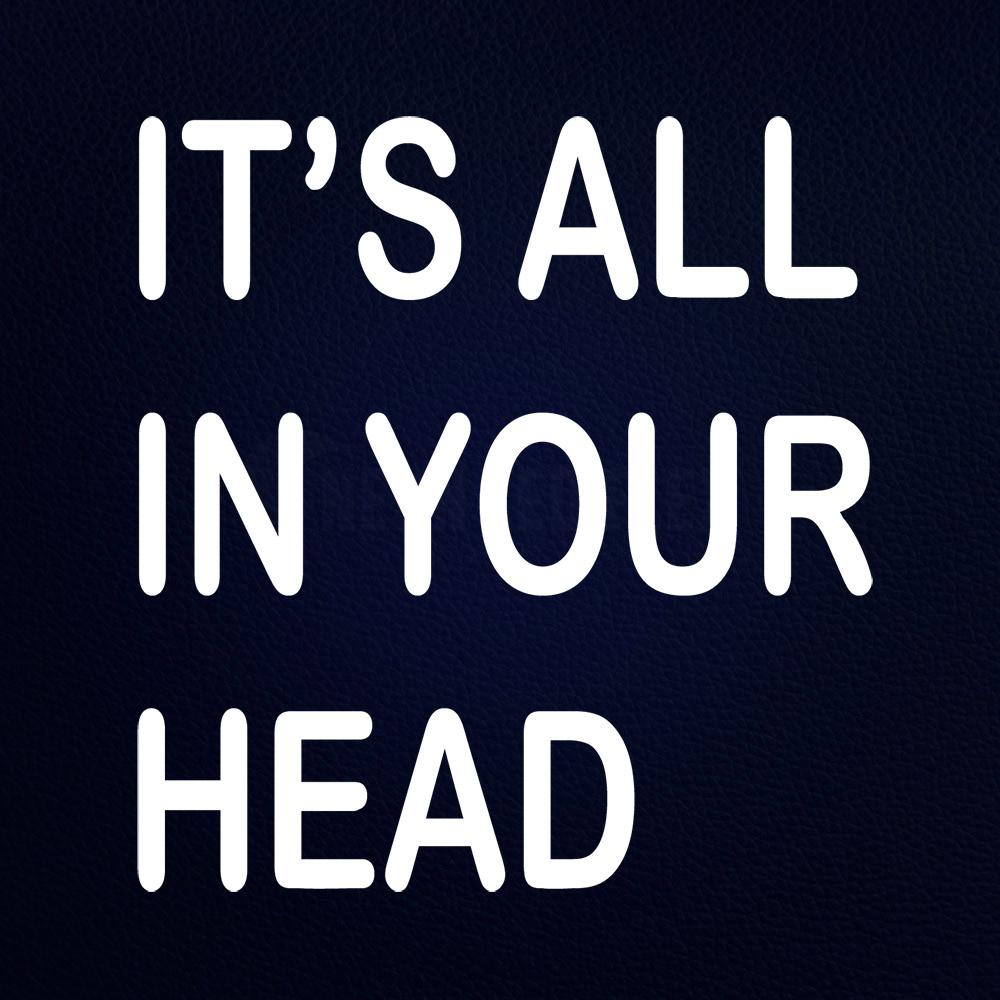 Its All in Your Head Neon Flex Sign