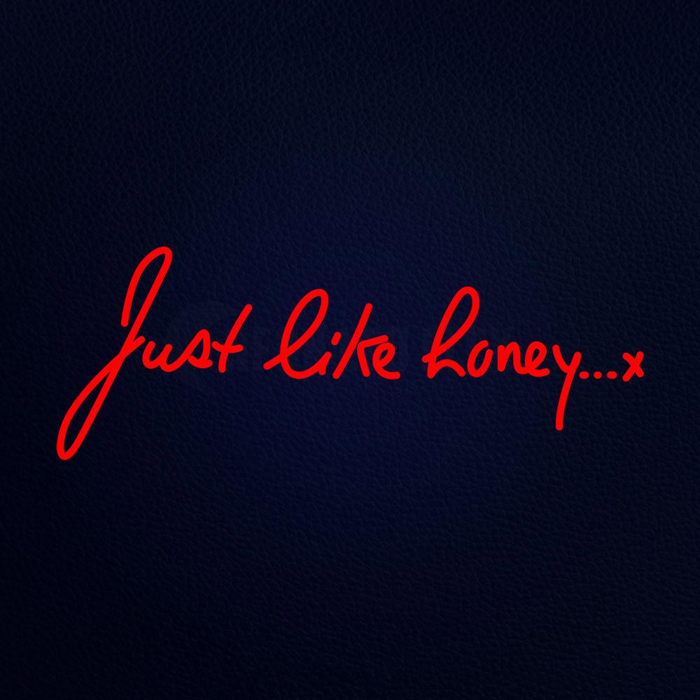 Just Like Honey Neon Flex Sign