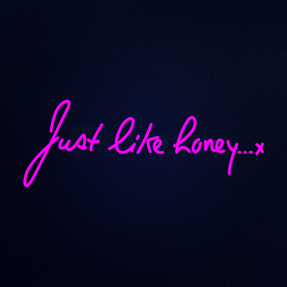 Just Like Honey Neon Sign