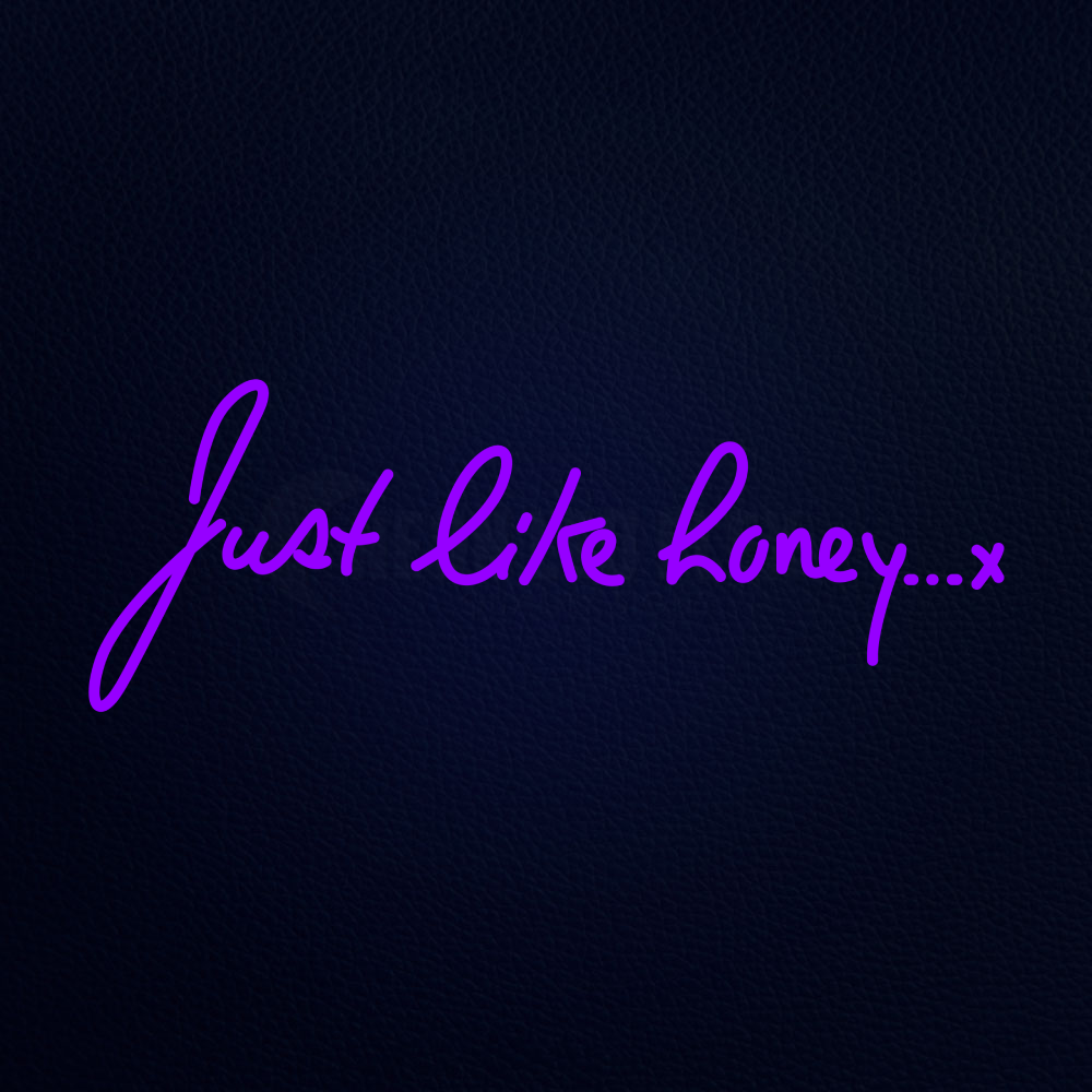 Just Like Honey Neon Sign