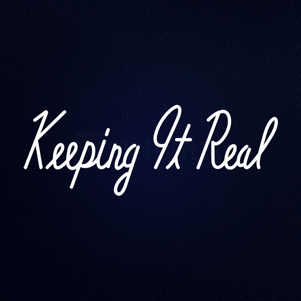 Keeping It Real Neon Flex Sign