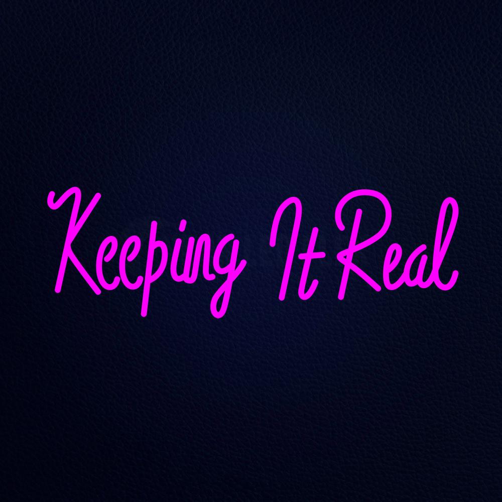 Keeping It Real Neon Flex Sign