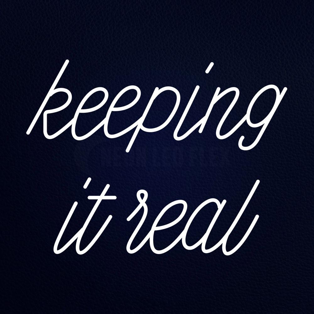 Keeping It Real Neon Flex Sign