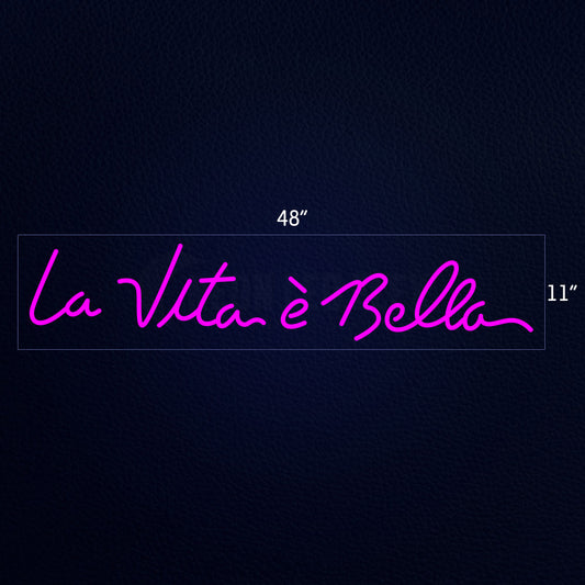 Custom La Vita E Bella Neon Sign