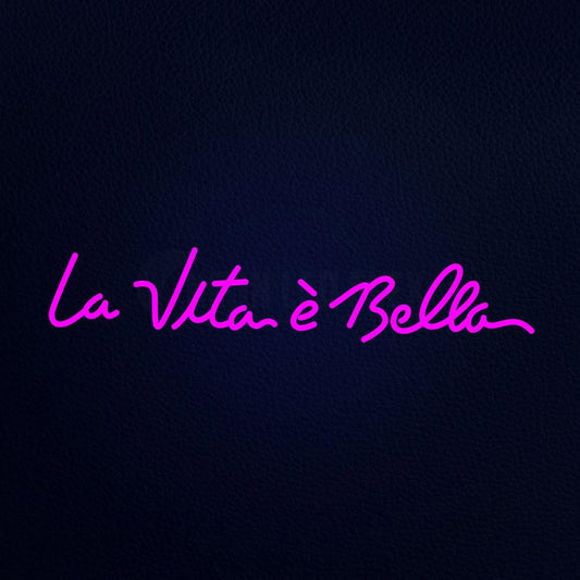 La Vita E Bella Neon Flex Sign