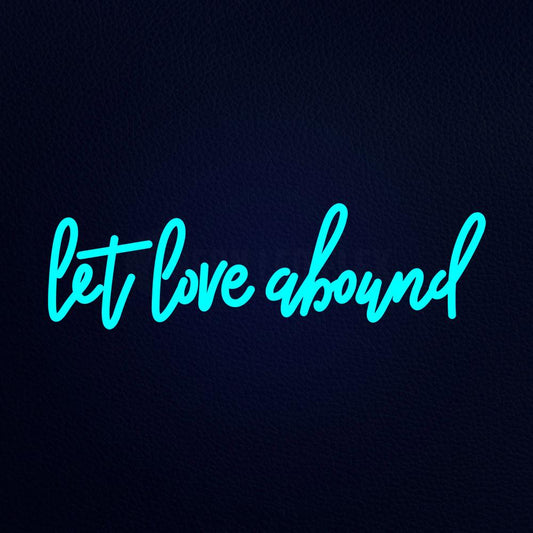 Let Love Abound Neon Flex Sign