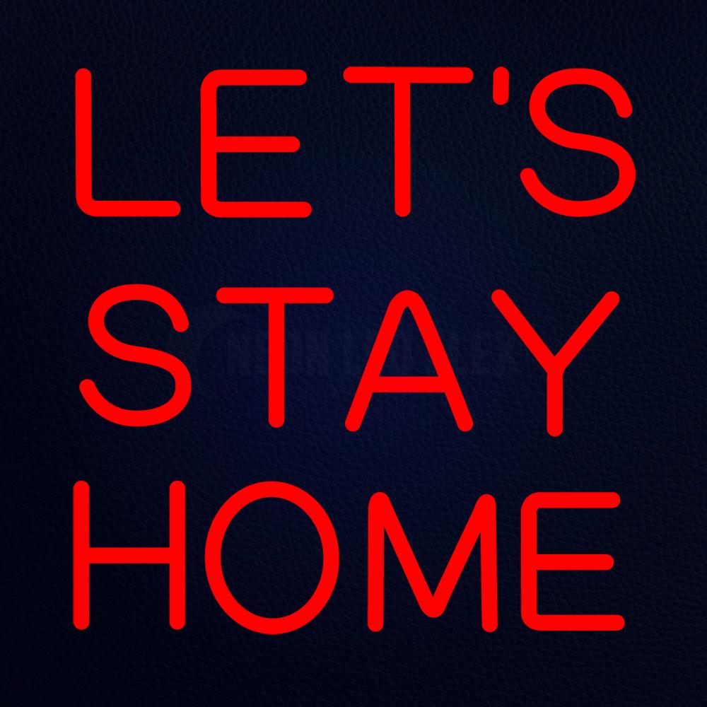 Lets Stay Home Neon Flex Sign