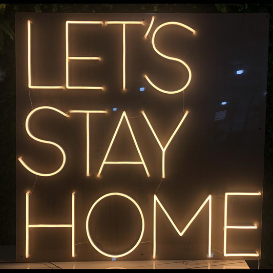 Lets Stay Home Neon Sign