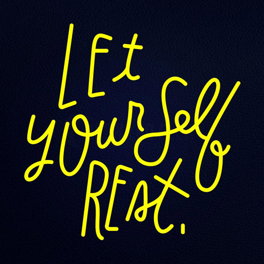 Lets Yourself Rest Neon Flex Sign