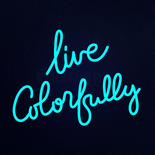 Live Colorfully Neon Flex Sign