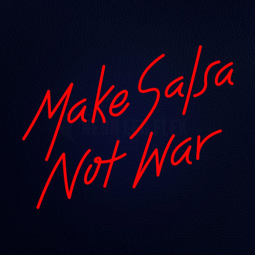 Make Salsa Not War Neon Flex Sign