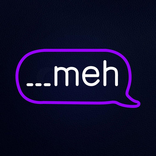 Meh Speech Bubble Neon Flex Sign