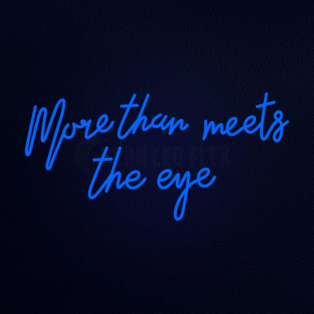 More Than Meets the Eye Neon Flex Sign