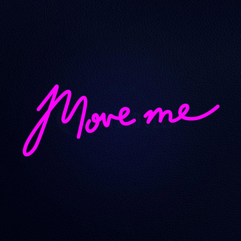 Simple Move Me Sign Move Me Neon Sign – NEON-LEDFLEX