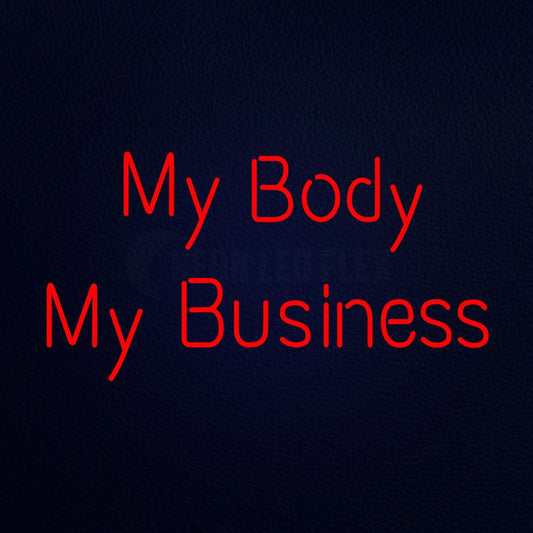 My Body My Business Neon Flex Sign