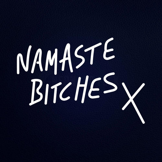 Namaste Bitches X Neon Flex Sign