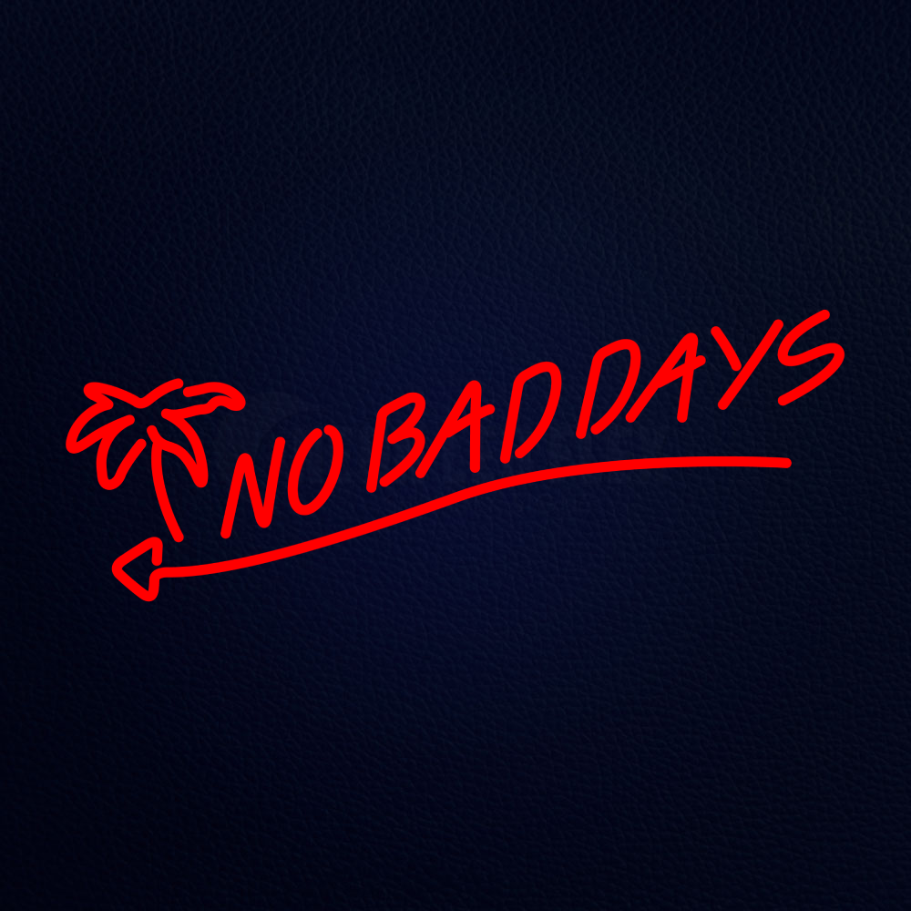 No Bad Days Red Neon Sign