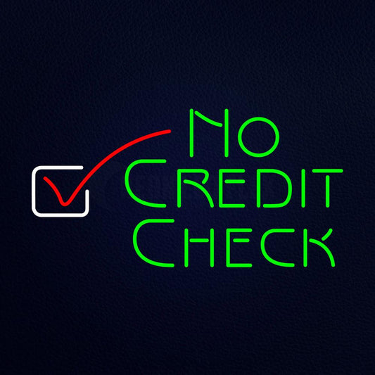 No Credit Check Neon Flex Sign