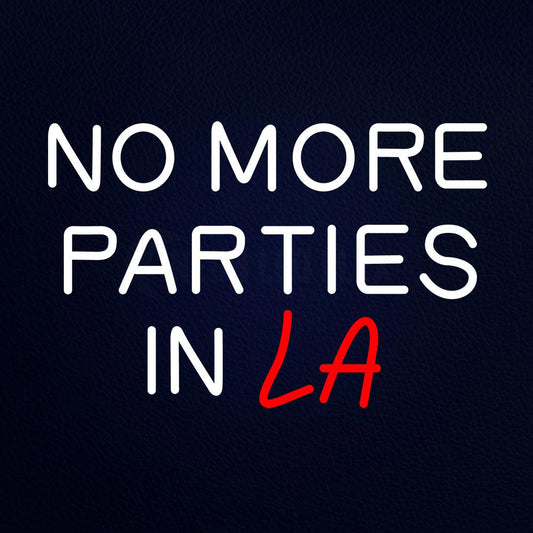 No More Parties in La Neon Flex Sign