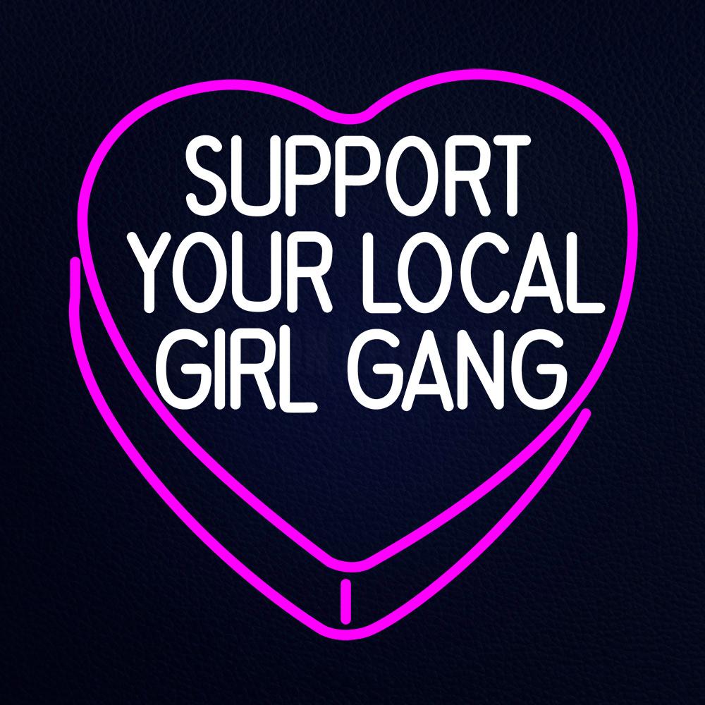 Pink Girl Support Your Local Girl Gang in Heart Neon Flex Sign