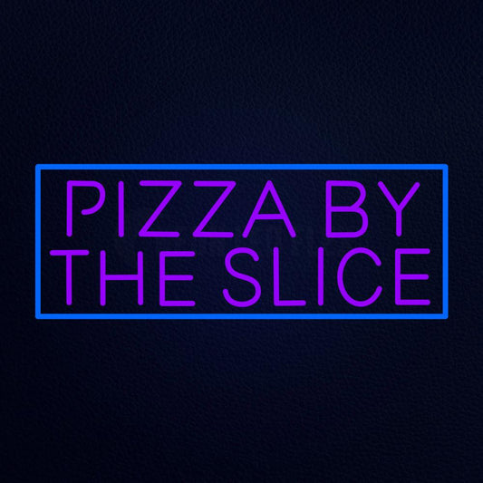 Pizza by the Slice Neon Flex Sign