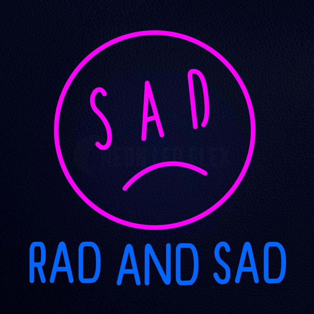 Rad and Sad Neon Flex Sign