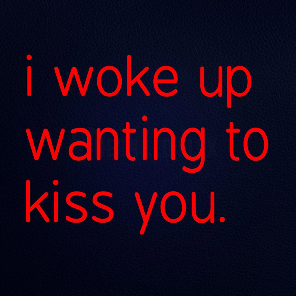 Red I Woke Up Wanting to Kiss You Neon Flex Sign