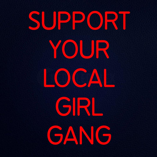 Red Support Your Local Girl Gang Neon Flex Sign