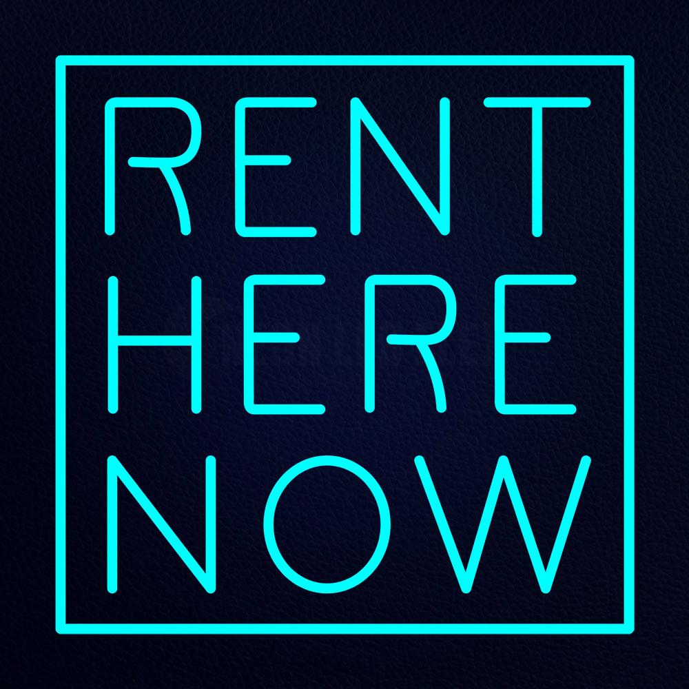 Rent Here Now Neon Flex Sign